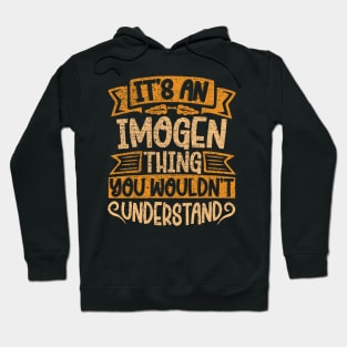 It's An Imogen Thing You Wouldn't Understand Hoodie